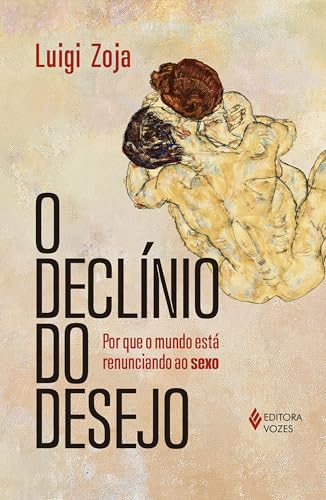 O declínio do desejo: Por que o mundo está renunciando ao sexo (Portuguese Edition)