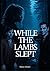 While the Lambs Slept