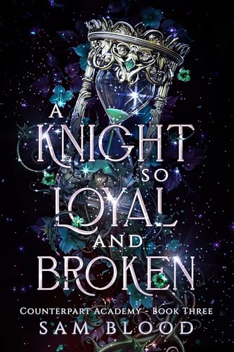 A Knight so Loyal and Broken (Counterpart Academy #3)