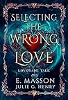 Selecting The Wrong Love by E. Masson