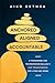 Anchored, Aligned, Accountable: A Framework for Transcending Bullsh*t and Transforming Our Lives and Work