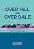 Over Hill and Over Dale: A ...