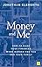 Money and Me: How to Make Your Finances Work Harder for You and Your Family
