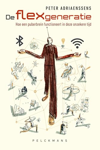 De flexgeneratie: Hoe een puberbrein functioneert in deze onzekere tijd (Dutch Edition)