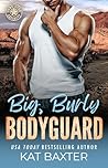 Big, Burly Bodyguard by Kat Baxter