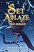 Set Ablaze by Silvana Miller
