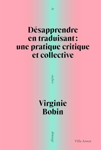 Désapprendre en traduisant: Une pratique critique et collective (Paperback)