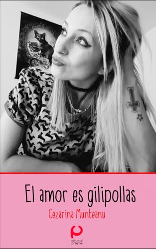 EL AMOR ES GILIPOLLAS (ANTOLOGÍA POÉTICA DE CEZARINA MUNTEANU) (Spanish Edition)