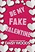 Be My Fake Valentine (Sugarplum Ridge Book 3)