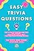 Easy Trivia Questions: 500+...