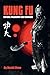 Kung Fu: History, Philosoph...