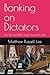 Banking on Dictators: The U...
