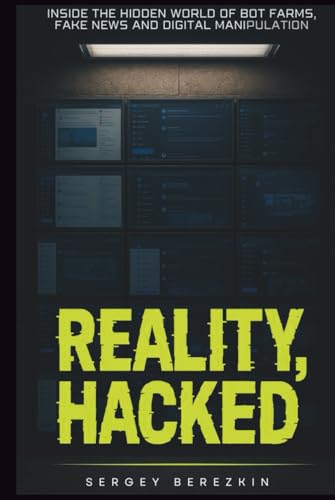 Reality Hacked: Inside the Hidden World of Bot Farms, Fake News, and Digital Manipulation (Hardcover)