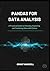Pandas for Data Analysis: A Practical Guide to Cleaning, Exploring, and Combining Data with Python