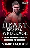 Heart Shaped Wreckage by Shane Morton