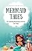 Mermaid Tales: 15 Calming B...