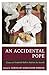 An Accidental Pope: Essays ...