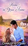 HOME IN YOUR ARMS (Deerbourne Inn Duology #2) HOME IN YOUR ARMS (Deerbourne Inn Duology #2)