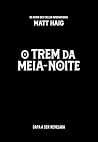 O trem da meia-no...