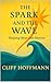The Spark and the Wave by Cliff Hoffmann