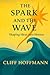 The Spark and the Wave by Cliff Hoffmann