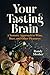 Your Tasting Brain by Randy Mosher