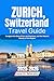 Zurich, Switzerland Travel Guide 2025-2026 by Jere Murphy