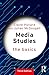 Media Studies: The Basics