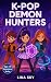 K-Pop Demon Hunters: An Action-Packed K-Pop Adventure for Kids 8–12 Where Friendship, Music-Powered Heroes and Epic Battles Against the Shadows Come to Life