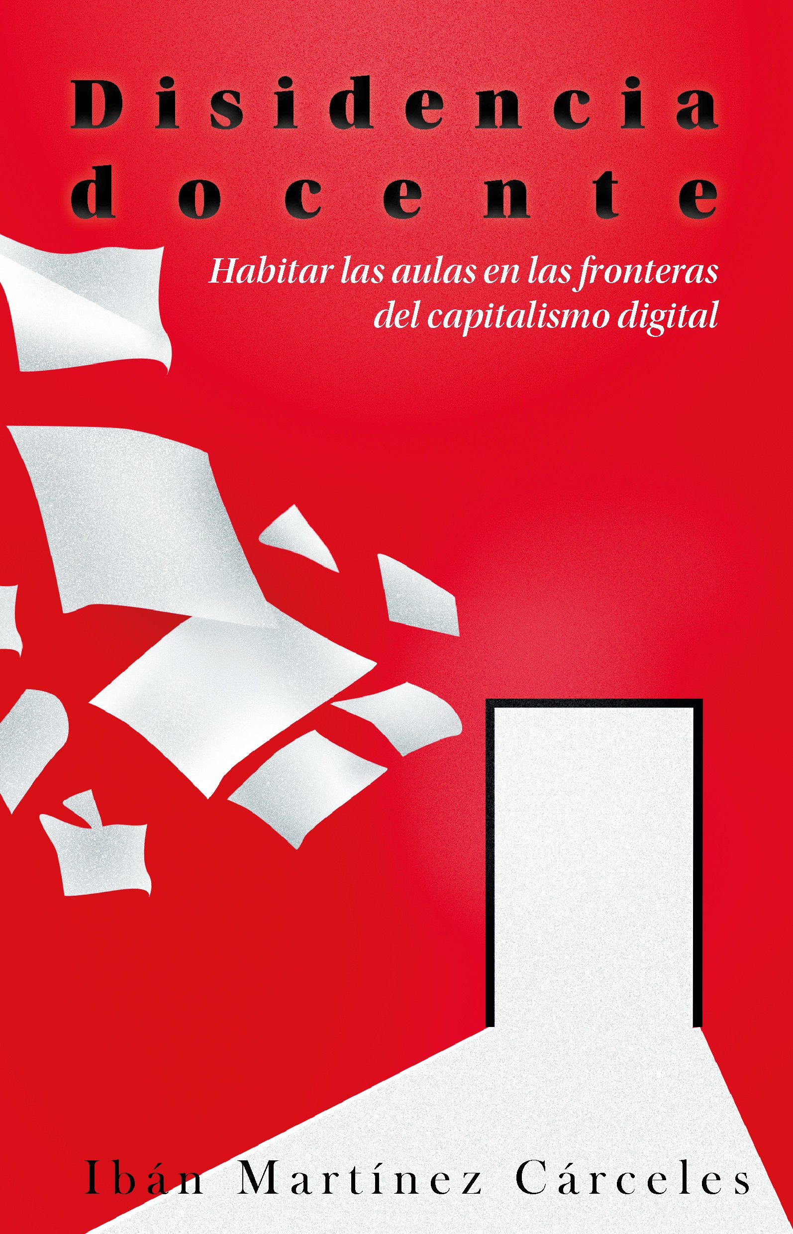 Disidencia docente. Habitar las aulas en las fronteras del capitalismo digital