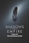 Shadows of Empire: Tales of Transformation