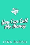 You Can Call Me Honey by Lyra Parish
