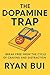 The Dopamine Trap: Break Fr...
