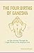 The Four Births of Ganesha by Shweta Shirsat