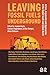 Leaving Fossil Fuels Underg...