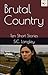 Brutal Country: Ten Short S...