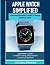 Apple Watch Simplified: The...