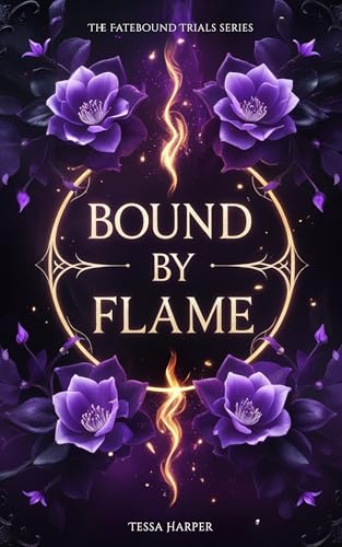 Bound By Flame: Book 1 of The Fatebound Trials series. A Why Choose Dark Academia Romantasy (Kindle Edition)