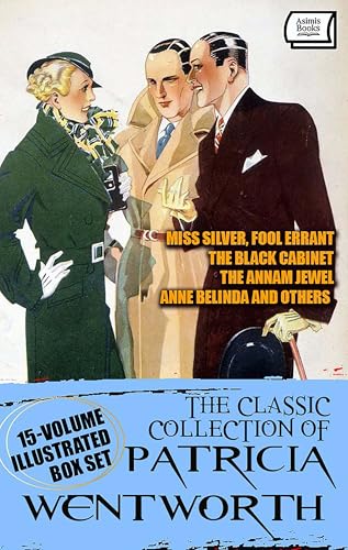 The Classic Collection of Patricia Wentworth. (15-Volume Illustrated Box Set): Miss Silver, Fool Errant, The Black Cabinet, The Annam Jewel, Anne Belinda and Others
