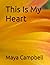 This Is My Heart by Maya Campbell