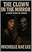 The Clown in the Mirror : A...