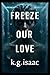 Freeze Our Love