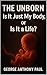 The Unborn: Is It Just My B...