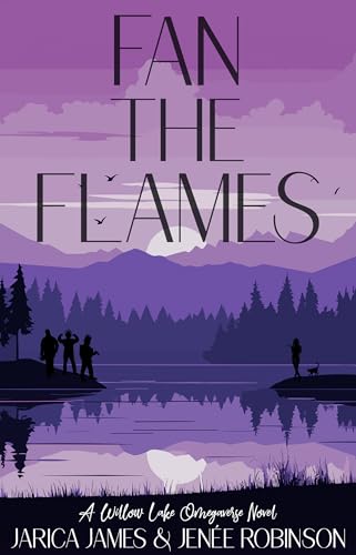 Fan The Flames (Willow Lake Omegaverse)
