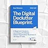 The Digital Declutter Blueprint : A Beginner's Guide to Launching a Profitable Online Organization Business in 30 Days or Less