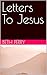 Letters To Jesus by Beth Perry