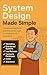 System Design Made Simple by Josue Valverde System Design Made Simple by Josue Valverde
