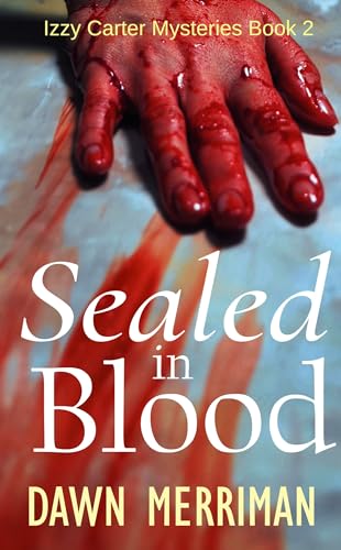 Sealed in Blood: A twisty small town murder mystery (Izzy Carter Mysteries Book 2)