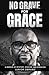No Grave for Grace: A Memoir of Mystery, Mission, and Miracles
