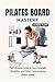 PILATES BOARD MASTERY by Alfred Clint